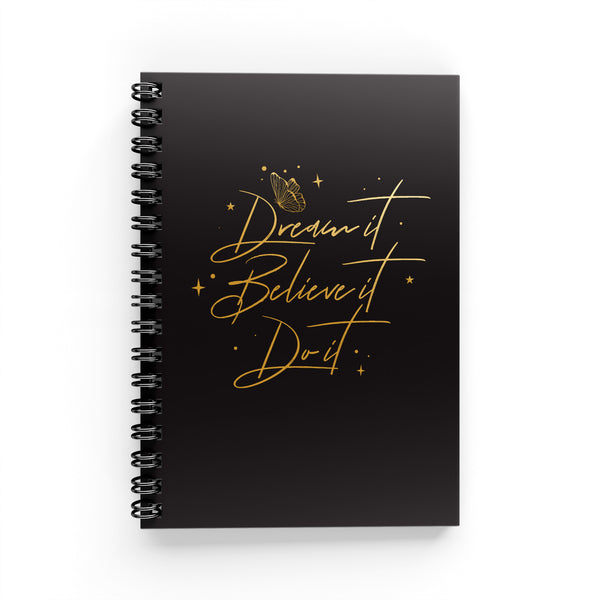 Dream It, Believe It, Do It Notebook