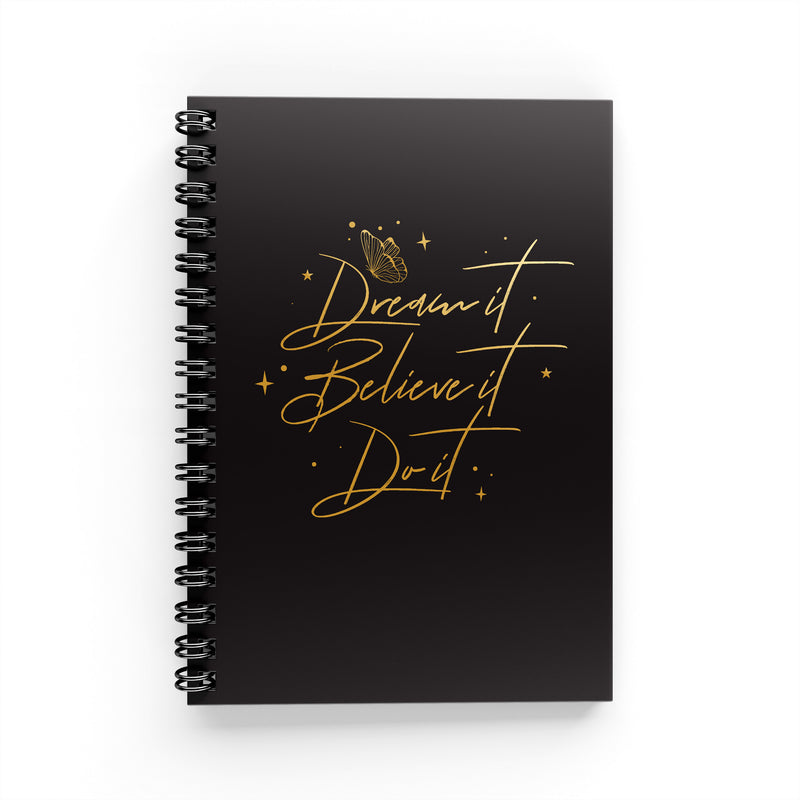 Dream It, Believe It, Do It Notebook