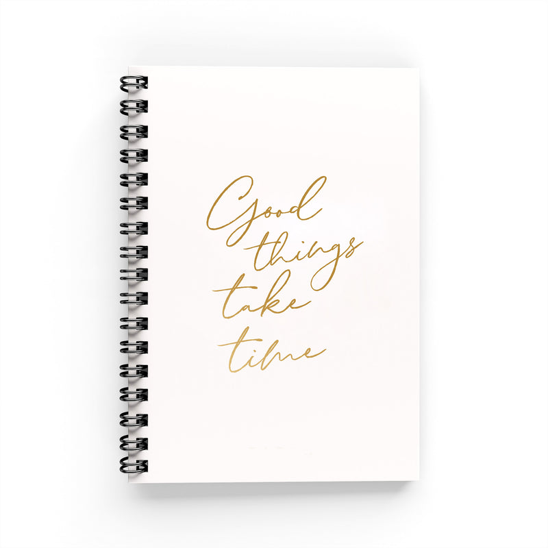 Good Things Take Time Notebook